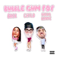 Bubble Gum Pop - Single - CHYLD, Baer & Press Kampe
