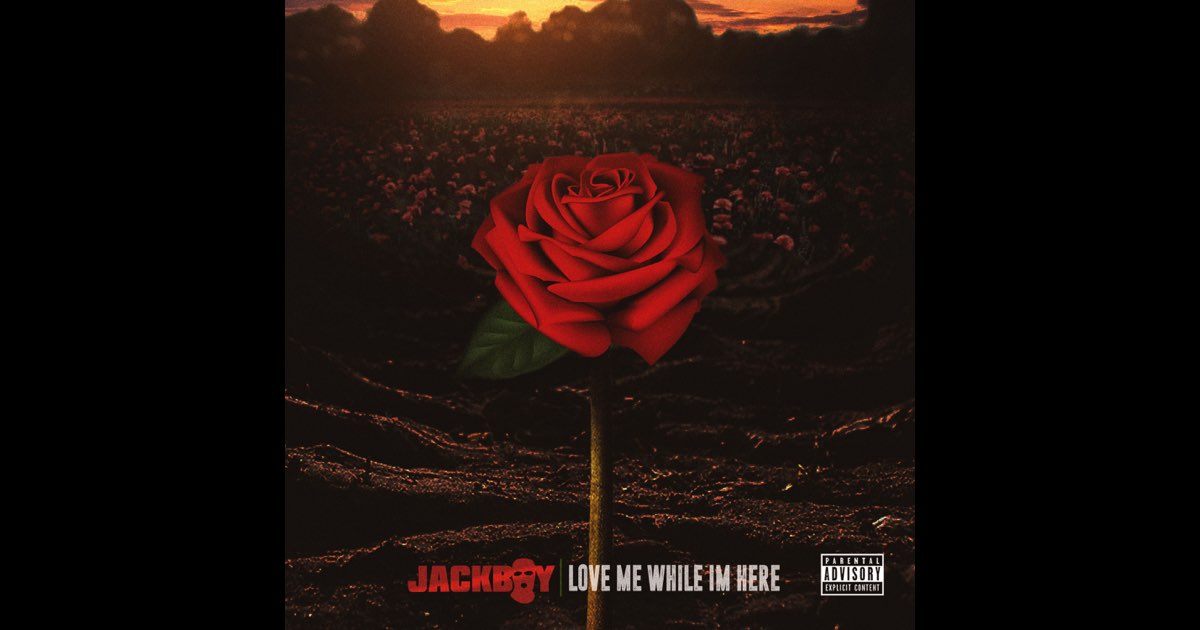 Love Me While I'm Here - Jackboy