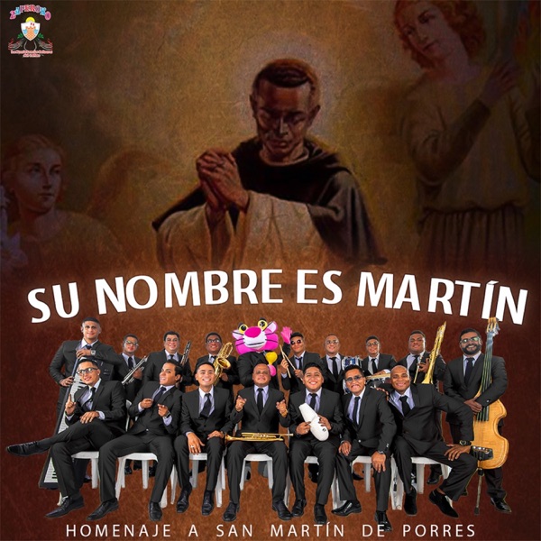 Su Nombre Es Martín (Homenaje a San Martín de Porres)