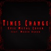 Times Change (feat. Mazen Ayoub) - Single