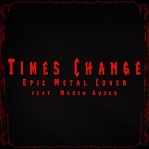 Times Change (feat. Mazen Ayoub) - Single