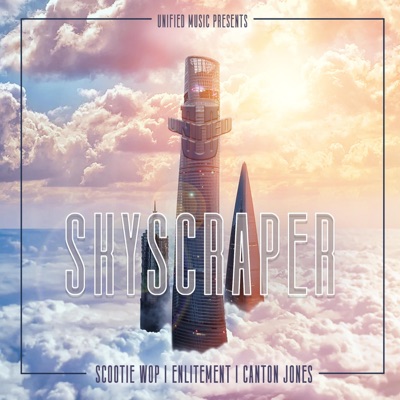 Skyscraper (feat. Canton Jones, Scootie Wop, & Enlitement) - Single