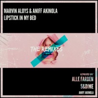 Lipstick in My Bed ( The Remixes) - EP - Aniff Akinola & Marvin Aloys