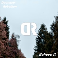 Believe It - Single - Doorstep Rebellion