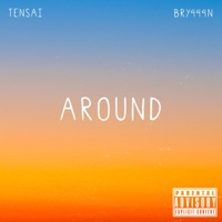 Around (feat. Bry444n) - Single - Tensai