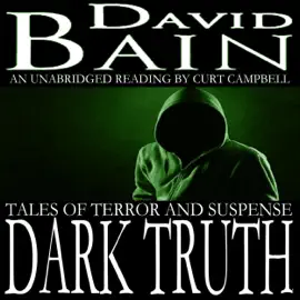 Dark Truth: Five Tales of Horror, Suspense and Occult Dark Fantasy (Unabridged)