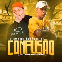 To Tranquilão, Não Quero Confusão - Single - MC Luuh & MC Madimbu