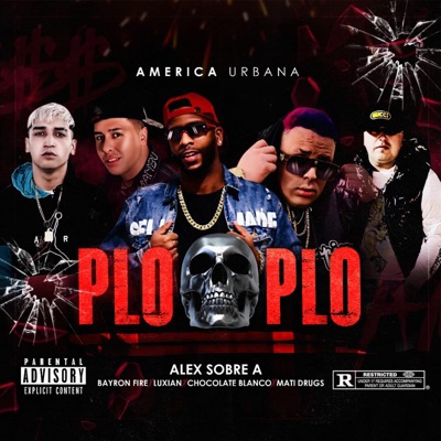 Plo Plo (feat. bayron fire, Luxian, Chocolate blanco & Mati drugs) - Single