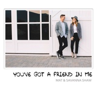 You've Got a Friend in Me - Single - Mat and Savanna Shaw