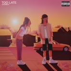 Too Late - Single