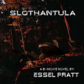 Slothantula: Genetic Engineering Gone Wrong: Genetically Modified, Book 2 (Unabridged)