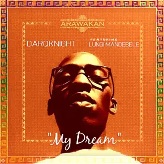 My Dream (feat. Lungi Mandebele) - Single by DarQknight album reviews, ratings, credits