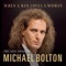 When a Man Loves A Woman: The Love Songs of Michael Bolton