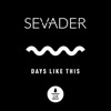 Sevader - Days Like This