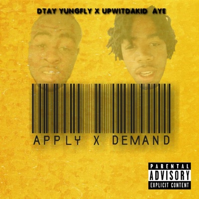 Upwitdakid Aye- Apply & Demand (feat. Dtay Yungfly) - Single