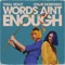 Words Ain't Enough - Single