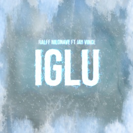 Iglu (feat. Jay Vince) Ralff Nilonave