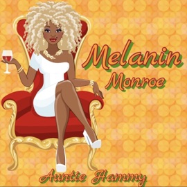 Melanin Monroe Auntie Hammy