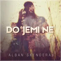 Do Jemi Ne — Alban Skenderaj