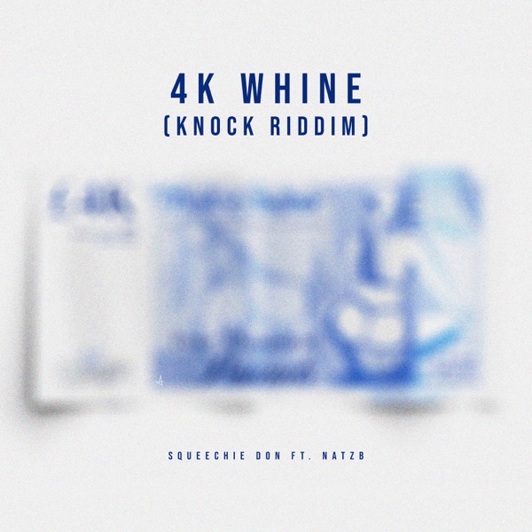 4K Whine (Knock Riddim) [feat. NatzB] - Single