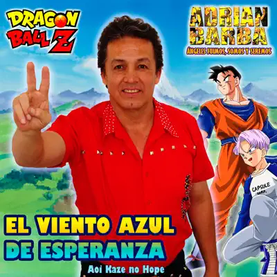 El Viento Azul de Esperanza (From "Dragon Ball Z") - Single - Adrián Barba