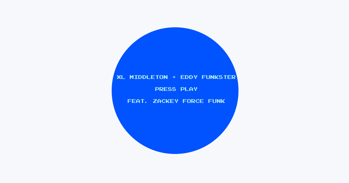 Press Play (feat. Zackey Force Funk) - XL MIDDLETON & Eddy