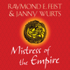 Mistress of the Empire - Raymond E. Feist & Janny Wurts