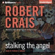Stalking the Angel: An Elvis Cole and Joe Pike Novel, Book 2 (Unabridged) - Robert Crais