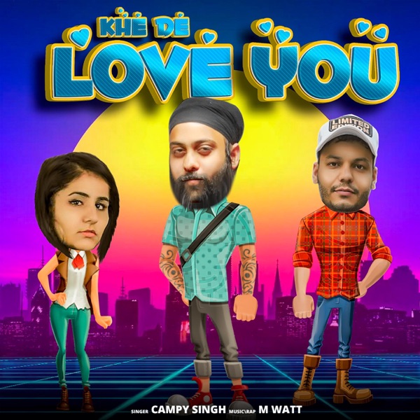 Khe de Love You (feat. Campy Singh)
