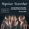 Bipolar Disorder: Survival Guide for Those Who Have Bipolar Affective Disorder (Unabridged) - Lucy Hilts