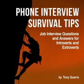 Phone Interview Survival: Quick Tips for Introverts and Extroverts (Unabridged)