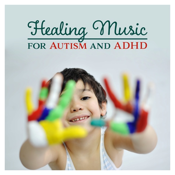 Healing Music for Autism and ADHD – Healing Tones for Total Relax, Help Calm, Intense Relief, Quiet Time, Mental Focus, Restful Children, Sleep