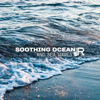 Soothing Ocean and Sea Waves: Relaxing and Soft Music for Sleep, Relaxation and Rest, Deep Meditation, Healing Water Sounds, Pure Serenity and Calmness - Ocean Beach Waves Consort