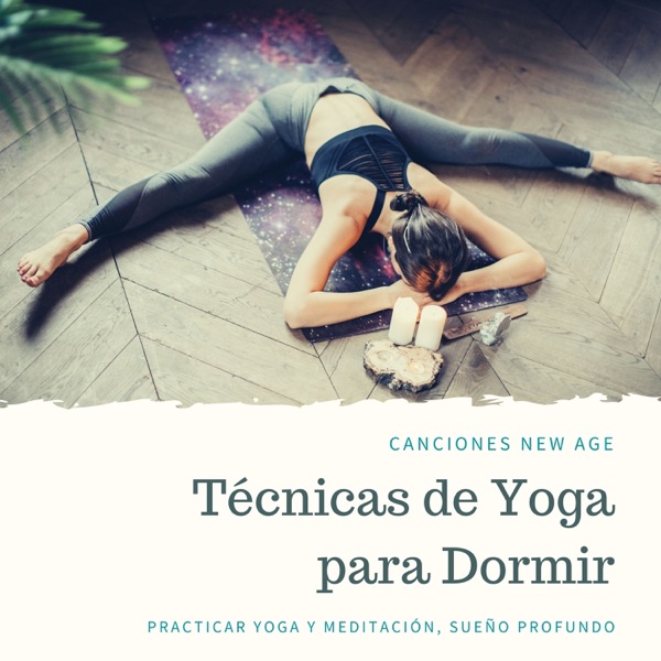 Técnicas de Yoga para Dormir - Canciones New Age, Practicar Yoga y Meditación, Sueño Profundo