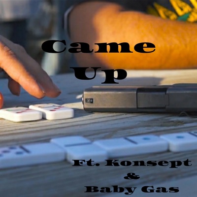 Came Up (feat. Konsept & Baby Gas) - Single