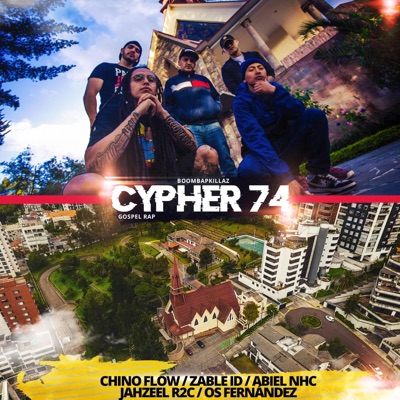 Cypher 74 (feat. Chino Flow, Zable ID, Abiel NHC, Jahzeel R2C & Os Fernández) - Single