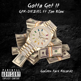 Gotta Get It (feat. Joe Blow) GPR-DIEZIEL