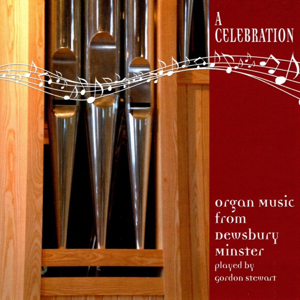 A Celebration: Organ Music from Dewsbury Minster