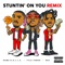 Stuntin' On You (feat. DDG & Dame D.O.L.L.A.) - Tyla Yaweh lyrics