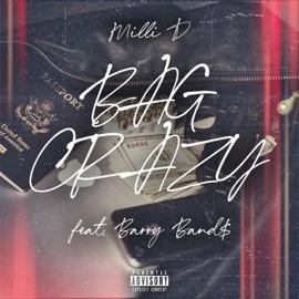 Bag Crazy (feat. Barry Band$) Milli D