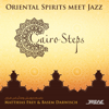 Cairo Steps - Oriental Spirits Meet Jazz - Various Artists