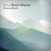 Beta Brain Waves - Binaural Beats & Battement Binaural