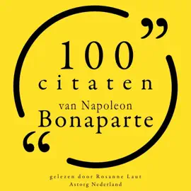 100 citaten van Napoleon Bonaparte: Collectie 100 Citaten van
