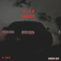 Blow Smoke (feat. K Sav) - Shadow on the Beat