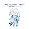 Magical Clear Dreams: Instant Sleep - Relaxation Meditation, Deep Healing, Music for Insomnia