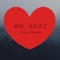 No Love - Ray Dunn lyrics