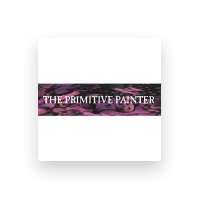 Listen to The Primitive Painter, watch music videos, read bio, see tour dates & more!