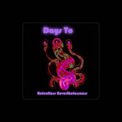 Listen to Days To, watch music videos, read bio, see tour dates & more!