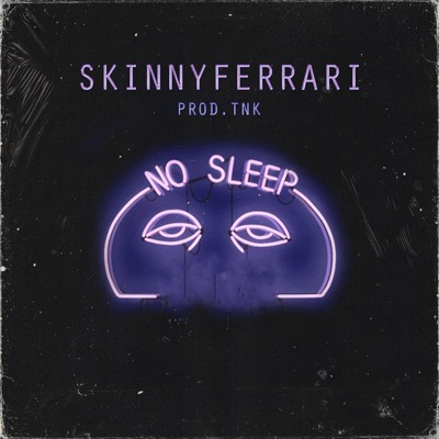 No Sleep (feat. Skinny Ferrari) - Single