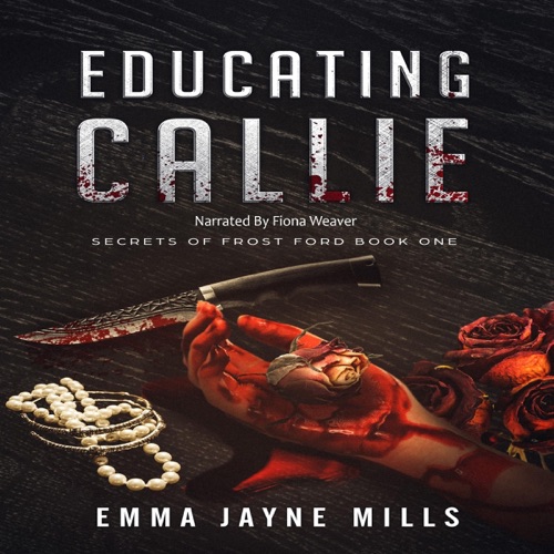 Educating Callie: Secrets of Frost Ford, Book 1 (Unabridged) cover